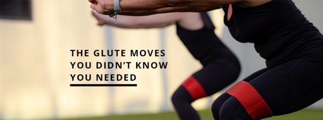 The Glute Moves You Didn’t Know You Needed